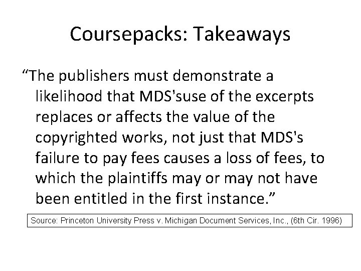 Coursepacks: Takeaways “The publishers must demonstrate a likelihood that MDS'suse of the excerpts replaces Coursepacks: Takeaways “The publishers must demonstrate a likelihood that MDS'suse of the excerpts replaces