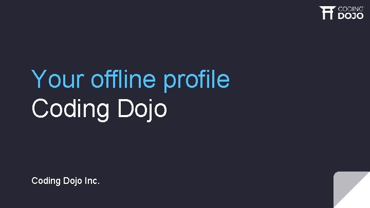 Your offline profile Coding Dojo Inc. 