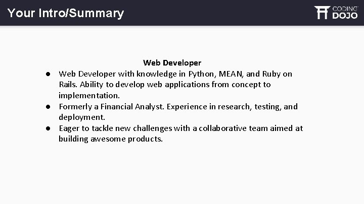 Your Intro/Summary Web Developer ● Web Developer with knowledge in Python, MEAN, and Ruby