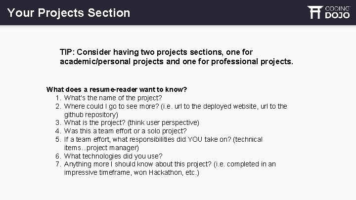 Your Projects Section TIP: Consider having two projects sections, one for academic/personal projects and