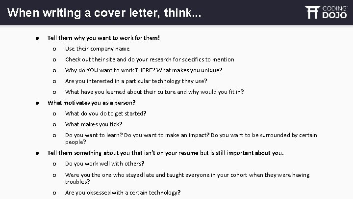 When writing a cover letter, think. . . ● ● ● Tell them why