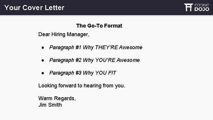 Your Cover Letter The Go-To Format Dear Hiring Manager, ● Paragraph #1 Why THEY’RE