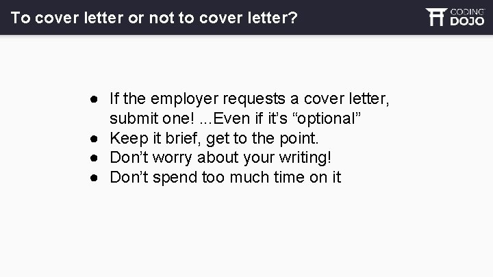To cover letter or not to cover letter? ● If the employer requests a