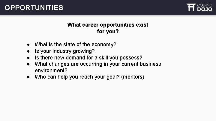 OPPORTUNITIES What career opportunities exist for you? ● ● What is the state of