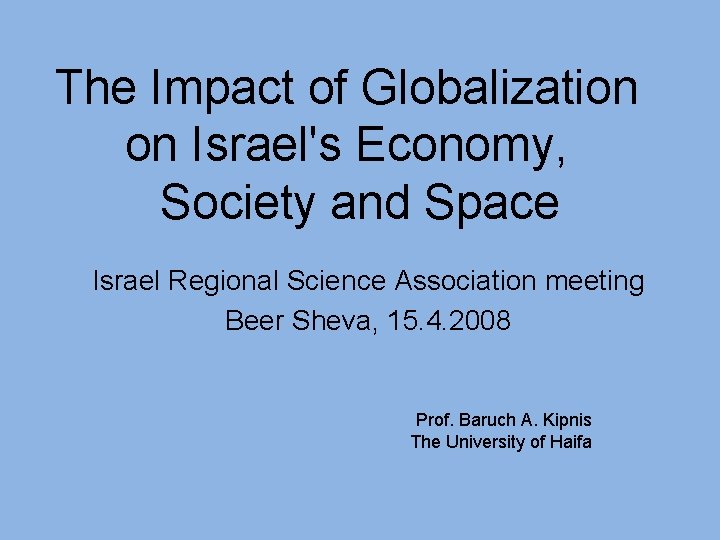The Impact of Globalization on Israel's Economy, Society and Space Israel Regional Science Association