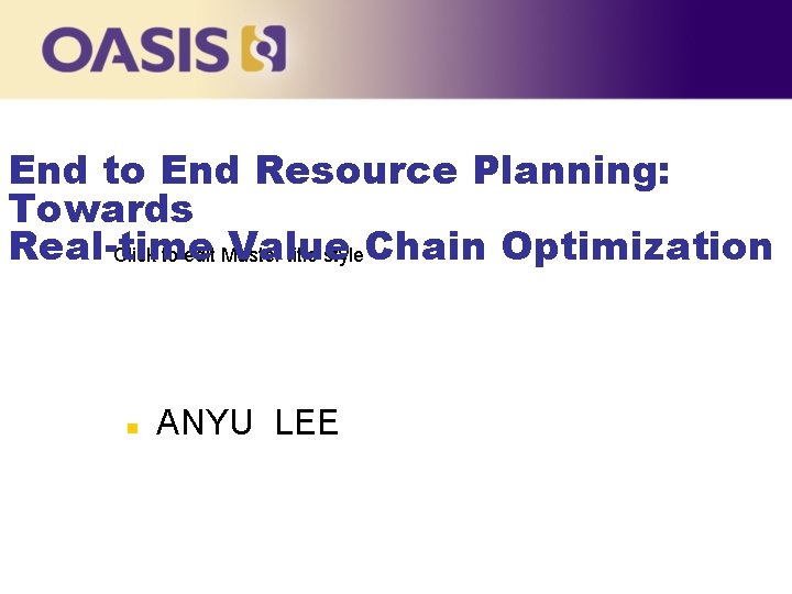 End to End Resource Planning: Towards Real-time Value Click to edit Master title style.