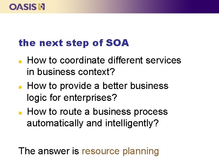 the next step of SOA n n n How to coordinate different services in