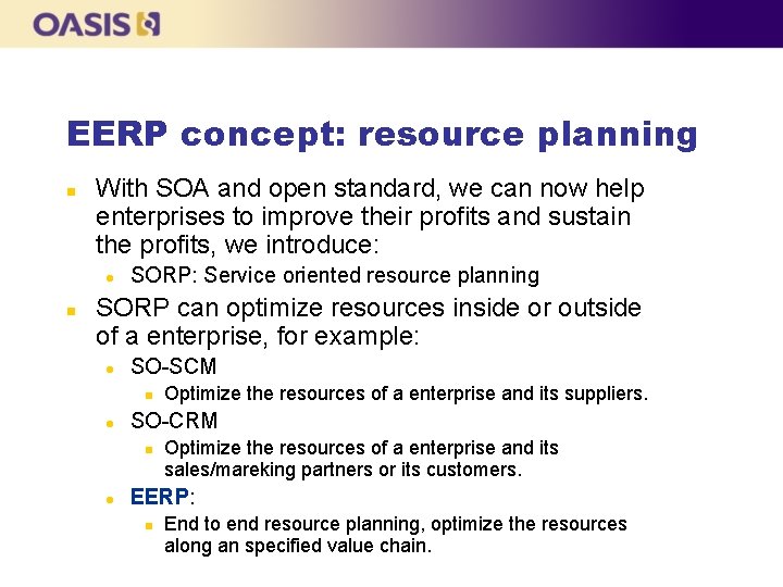 EERP concept: resource planning n With SOA and open standard, we can now help