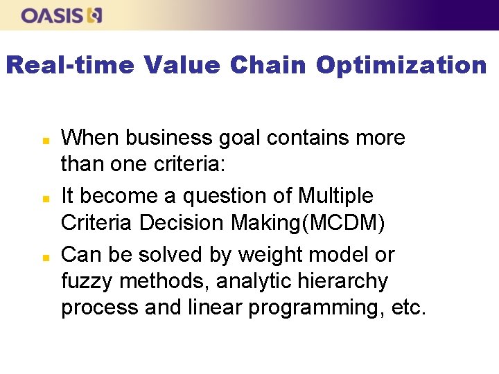 Real-time Value Chain Optimization n When business goal contains more than one criteria: It