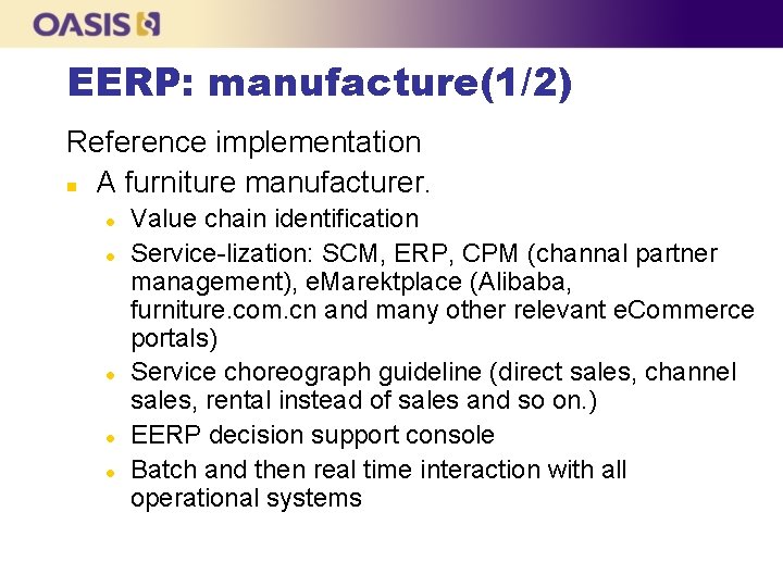 EERP: manufacture(1/2) Reference implementation n A furniture manufacturer. l l l Value chain identification