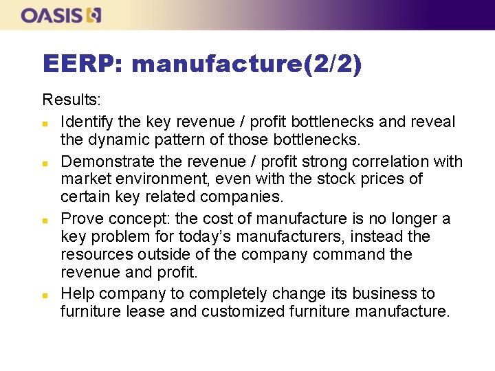 EERP: manufacture(2/2) Results: n Identify the key revenue / profit bottlenecks and reveal the