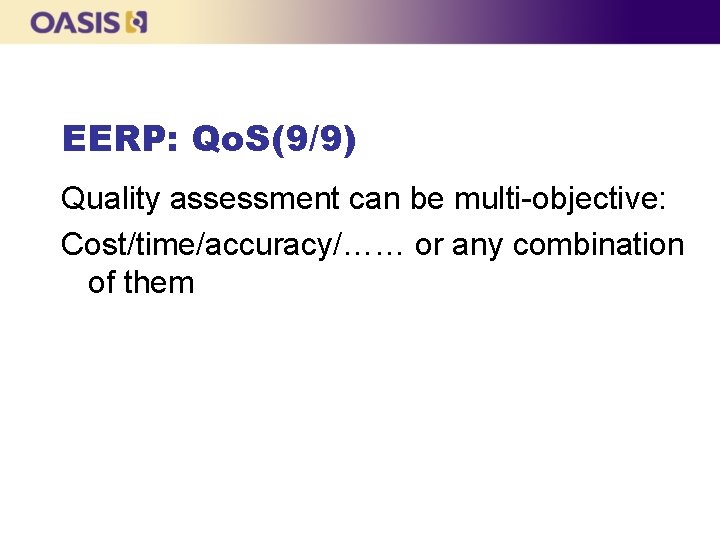 EERP: Qo. S(9/9) Quality assessment can be multi-objective: Cost/time/accuracy/…… or any combination of them