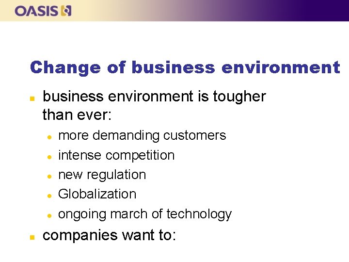 Change of business environment n business environment is tougher than ever: l l l