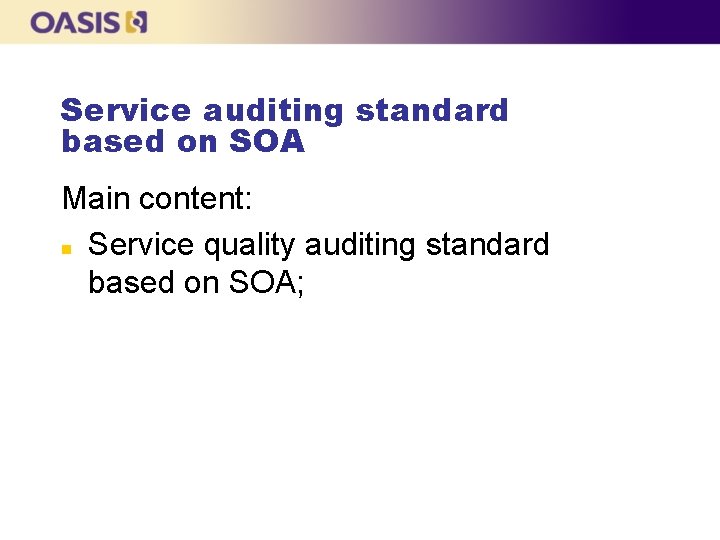 Service auditing standard based on SOA Main content: n Service quality auditing standard based