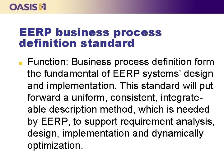 EERP business process definition standard n Function: Business process definition form the fundamental of