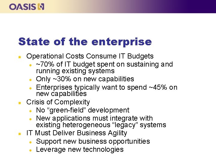 State of the enterprise n n n Operational Costs Consume IT Budgets l ~70%