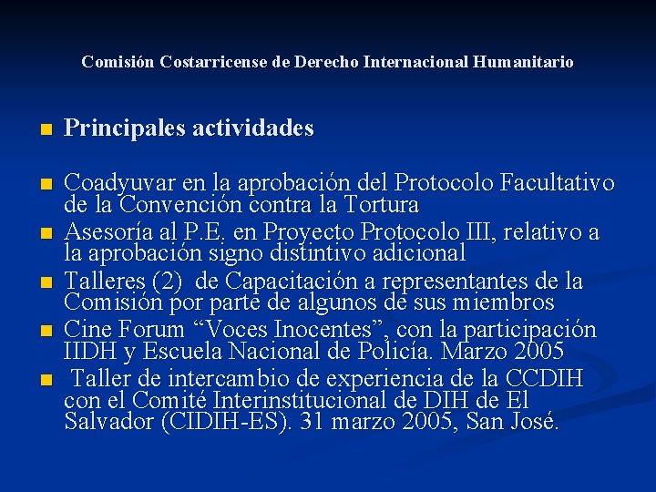 Comisión Costarricense de Derecho Internacional Humanitario n Principales actividades n Coadyuvar en la aprobación