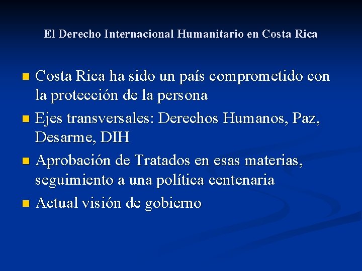 El Derecho Internacional Humanitario en Costa Rica ha sido un país comprometido con la
