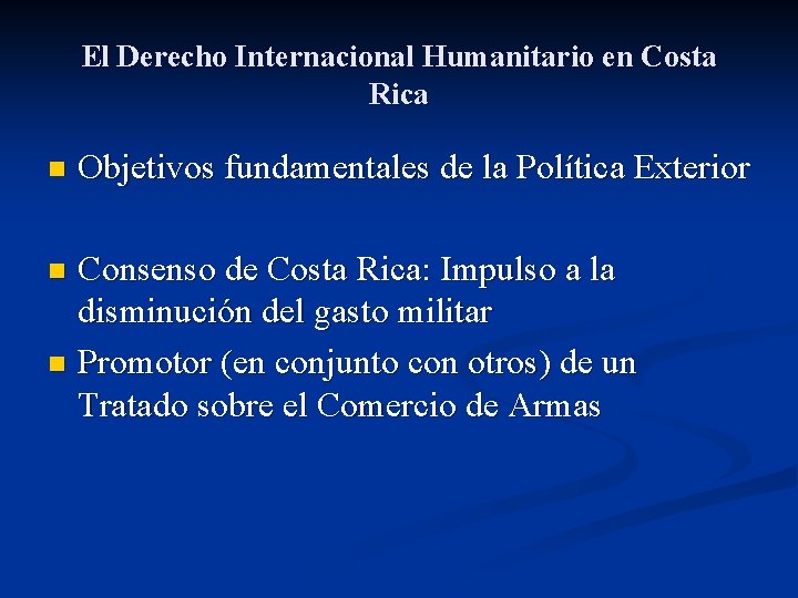 El Derecho Internacional Humanitario en Costa Rica n Objetivos fundamentales de la Política Exterior