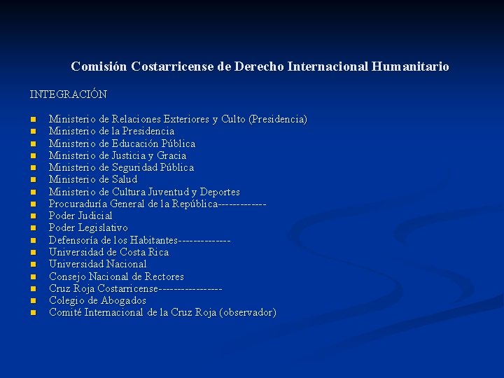Comisión Costarricense de Derecho Internacional Humanitario INTEGRACIÓN n n n n n Ministerio de