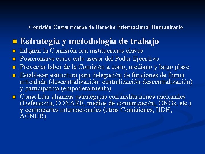 Comisión Costarricense de Derecho Internacional Humanitario n Estrategia y metodología de trabajo n Integrar