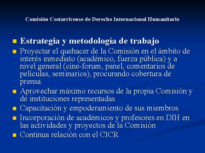 Comisión Costarricense de Derecho Internacional Humanitario n Estrategia y metodología de trabajo n Proyectar