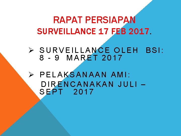 RAPAT PERSIAPAN SURVEILLANCE 17 FEB 2017. Ø SURVEILLANCE OLEH BSI: 8 - 9 MARET