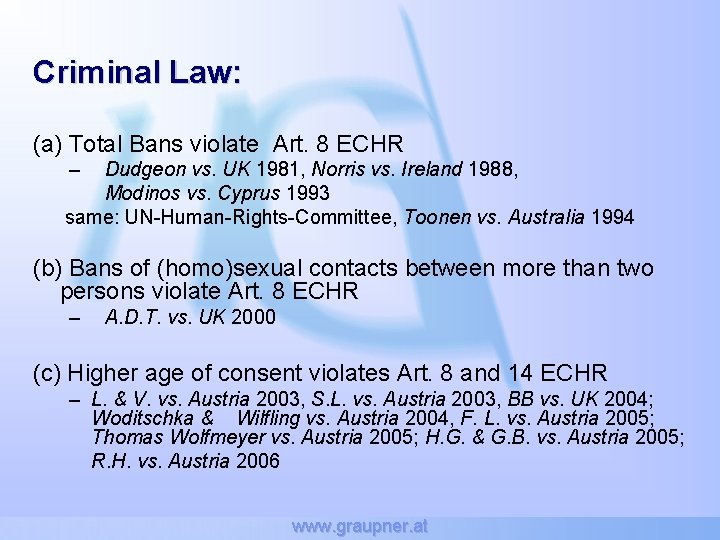 Criminal Law: (a) Total Bans violate Art. 8 ECHR – Dudgeon vs. UK 1981,