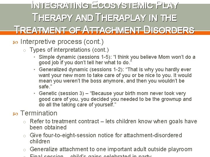 INTEGRATING ECOSYSTEMIC PLAY THERAPY AND THERAPLAY IN THE TREATMENT OF ATTACHMENT DISORDERS Interpretive process