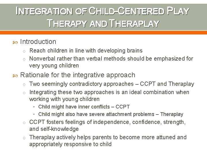 INTEGRATION OF CHILD-CENTERED PLAY THERAPY AND THERAPLAY Introduction o Reach children in line with