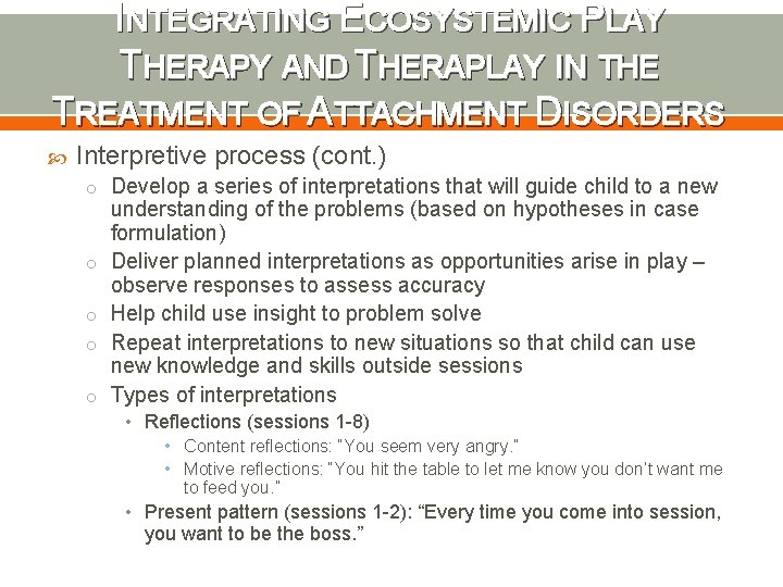 INTEGRATING ECOSYSTEMIC PLAY THERAPY AND THERAPLAY IN THE TREATMENT OF ATTACHMENT DISORDERS Interpretive process