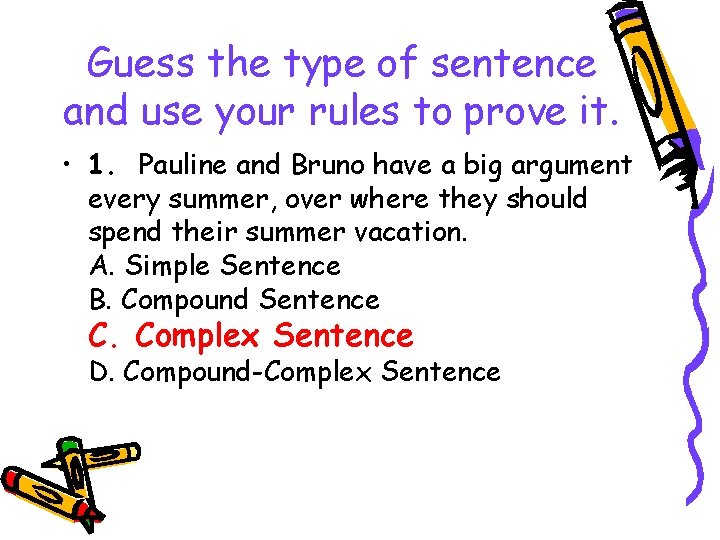 Guess the type of sentence and use your rules to prove it. • 1.