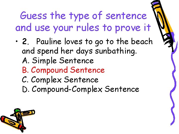 Guess the type of sentence and use your rules to prove it • 2.