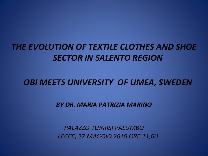 THE EVOLUTION OF TEXTILE CLOTHES AND SHOE SECTOR IN SALENTO REGION OBI MEETS UNIVERSITY