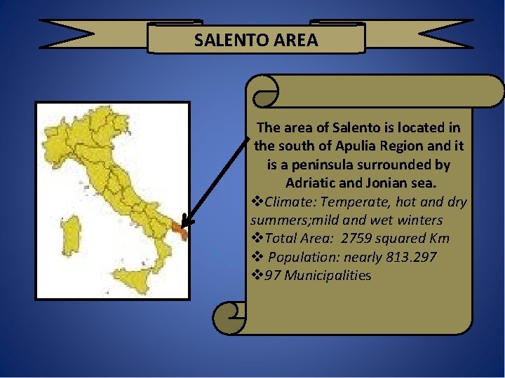 SALENTO AREA The area of Salento is located in the south of Apulia Region