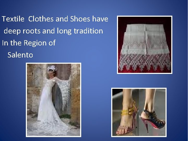 Textile Clothes and Shoes have deep roots and long tradition In the Region of