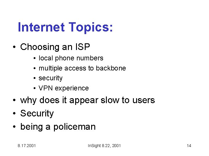 Internet Topics: • Choosing an ISP • • local phone numbers multiple access to