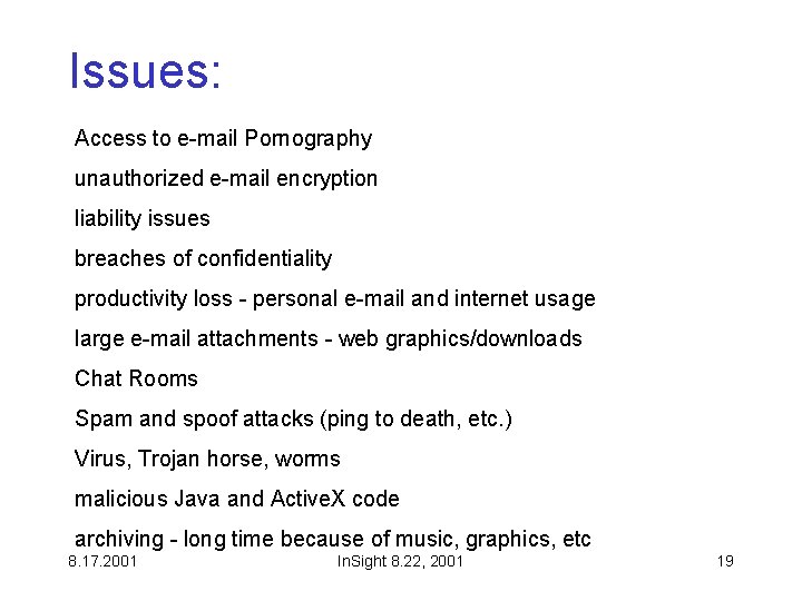 Issues: Access to e-mail Pornography unauthorized e-mail encryption liability issues breaches of confidentiality productivity