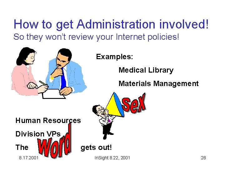 How to get Administration involved! So they won’t review your Internet policies! Examples: Medical How to get Administration involved! So they won’t review your Internet policies! Examples: Medical