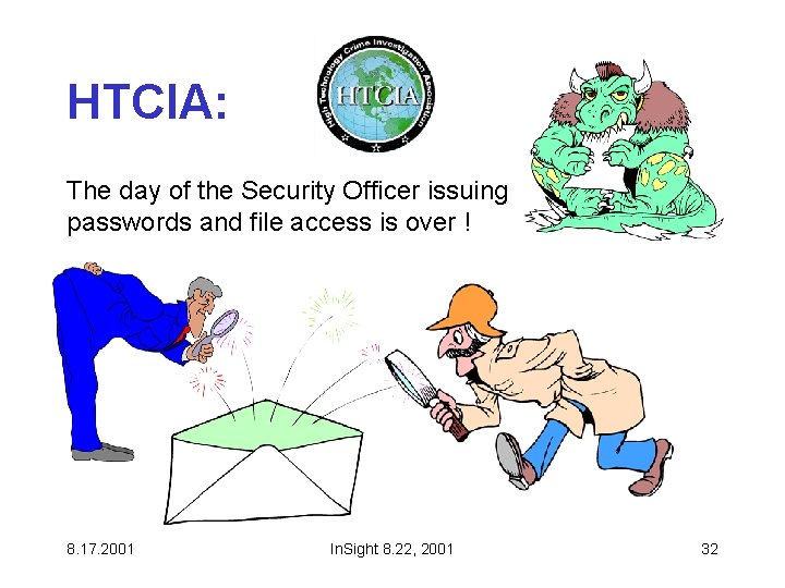 HTCIA: The day of the Security Officer issuing passwords and file access is over HTCIA: The day of the Security Officer issuing passwords and file access is over