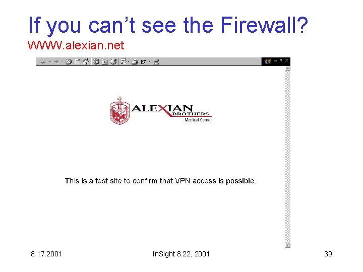 If you can’t see the Firewall? WWW. alexian. net 8. 17. 2001 In. Sight If you can’t see the Firewall? WWW. alexian. net 8. 17. 2001 In. Sight