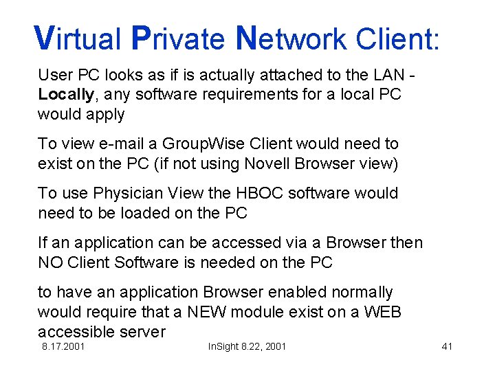 Virtual Private Network Client: User PC looks as if is actually attached to the