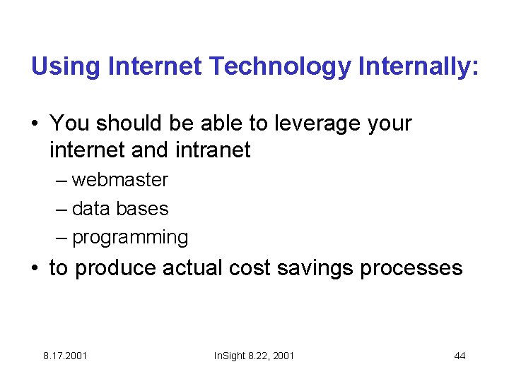 Using Internet Technology Internally: • You should be able to leverage your internet and