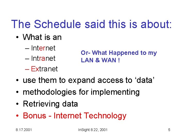 The Schedule said this is about: • What is an – Internet – Intranet