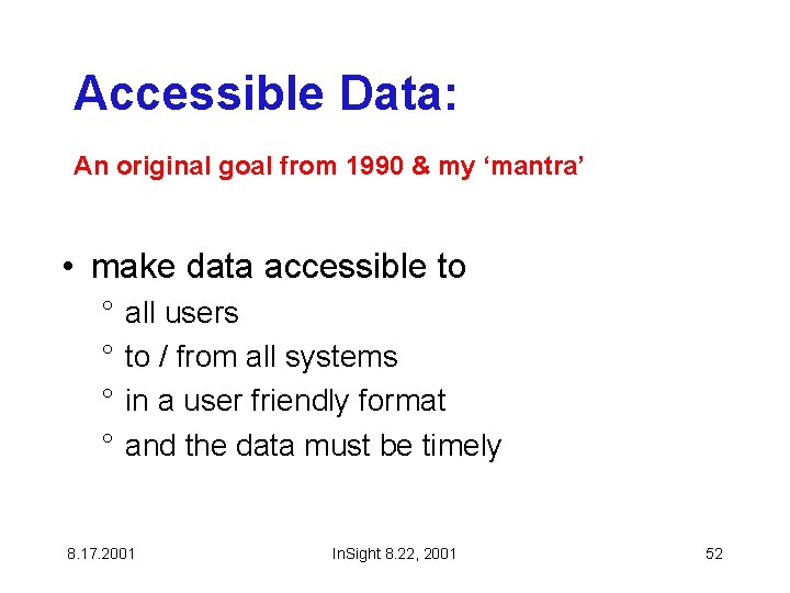 Accessible Data: An original goal from 1990 & my ‘mantra’ • make data accessible