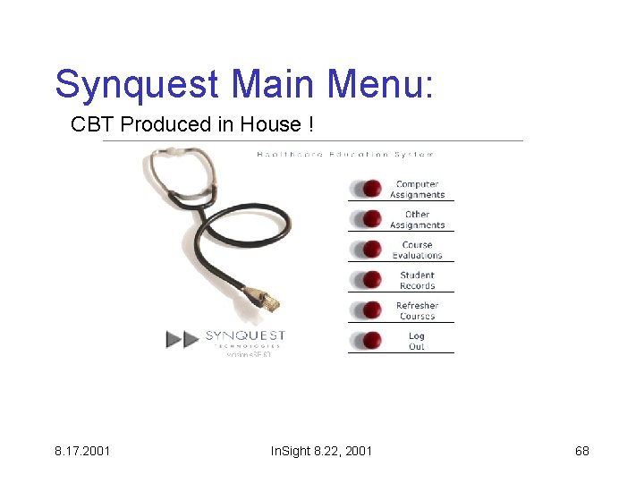 Synquest Main Menu: CBT Produced in House ! 8. 17. 2001 In. Sight 8.