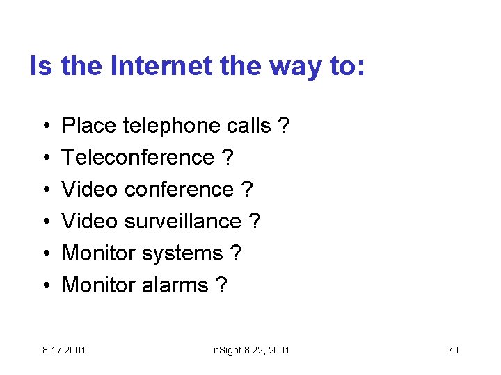 Is the Internet the way to: • • • Place telephone calls ? Teleconference