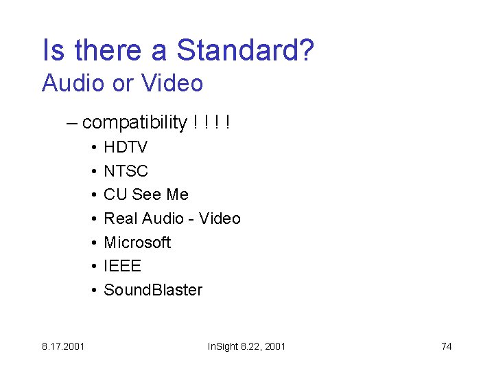 Is there a Standard? Audio or Video – compatibility ! ! • • 8. Is there a Standard? Audio or Video – compatibility ! ! • • 8.