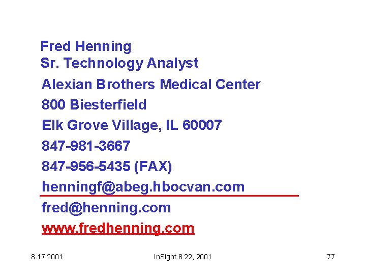 Fred Henning Sr. Technology Analyst Alexian Brothers Medical Center 800 Biesterfield Elk Grove Village,