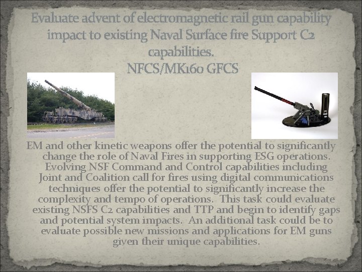 Evaluate advent of electromagnetic rail gun capability impact to existing Naval Surface fire Support